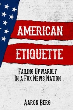 portada American Etiquette: Failing Upwardly in a Fox News Nation: Volume 2 (The Etiquette Series)