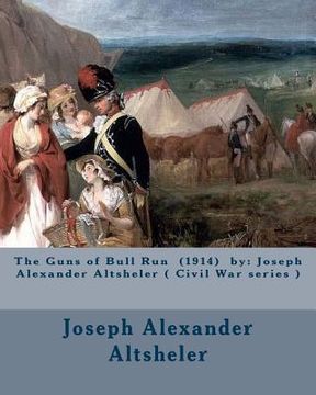 portada The Guns of Bull Run (1914) by: Joseph Alexander Altsheler ( Civil War series ) (in English)