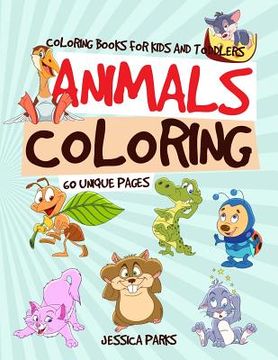 portada Coloring Books for Kids and Toddlers: Animals Coloring: 60+ Coloring Pages - Children Activity Books for Kids Ages 2-4, 4-8 (en Inglés)