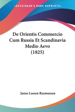 portada De Orientis Commercio Cum Russia Et Scandinavia Medio Aevo (1825) (en Latin)