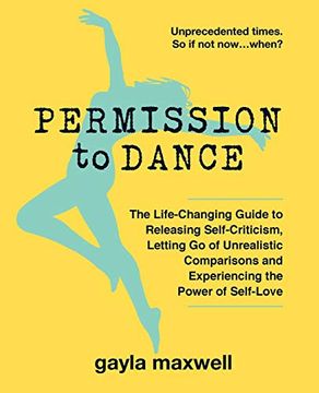 portada Permission to Dance: The Life-Changing Guide to Releasing Self-Criticism, Letting go of Unrealistic Comparisons and Experiencing the Power of Self-Love (en Inglés)