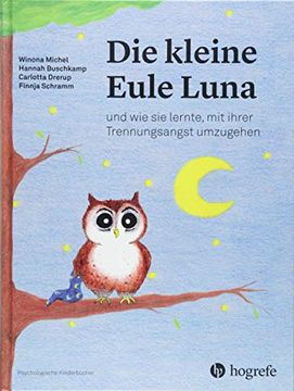 portada Die Kleine Eule Luna: Und wie sie Lernte, mit Ihrer Trennungsangst Umzugehen (Psychologische Kinderbücher) (in German)