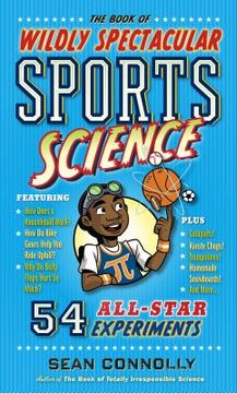 portada The Book of Wildly Spectacular Sports Science: 54 All-Star Experiments (Irresponsible Science) (en Inglés)