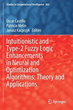 portada Intuitionistic and Type-2 Fuzzy Logic Enhancements in Neural and Optimization Algorithms: Theory and Applications (in English)
