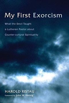 portada My First Exorcism: What the Devil Taught a Lutheran Pastor About Counter-Cultural Spirituality (en Inglés)