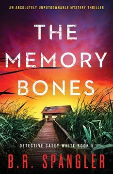 portada The Memory Bones: An Absolutely Unputdownable Mystery Thriller (Detective Casey White) (in English)