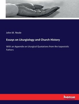 portada Essays on Liturgiology and Church History: With an Appendix on Liturgical Quotations from the Isapostolic Fathers (in English)