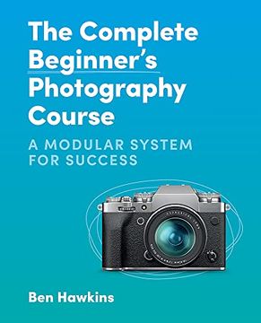 portada The Complete Beginner's Photography Course: A Modular System for Success