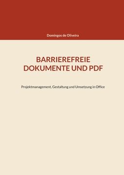 portada Barrierefreie Dokumente und PDF: Projektmanagement, Gestaltung und Umsetzung in Office (en Alemán)