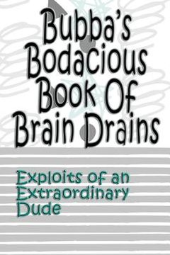 portada Bubba's Bodacious Book of Brain Drains (en Inglés)