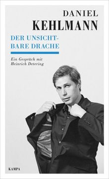 portada Daniel Kehlmann - der Unsichtbare Drache; Ein Gespräch mit Heinrich Detering; Kampa Salon; Deutsch (en Alemán)