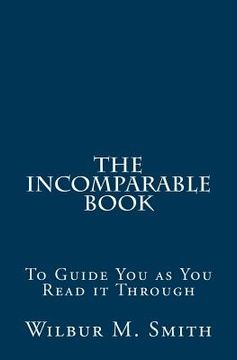 portada The Incomparable Book: To Guide You as You Read it Through (in English)