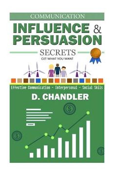 portada Communication: Influence and Persuasion Secrets - Effective Communication, Interpersonal, Social Skills (en Inglés)