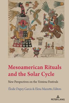 portada Mesoamerican Rituals and the Solar Cycle: New Perspectives on the Veintena" Festivals (in English)