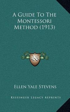 portada a guide to the montessori method (1913)