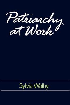 portada patriarchy at work: patriarchal and capitalist relations in employment, 1800-1984 (en Inglés)