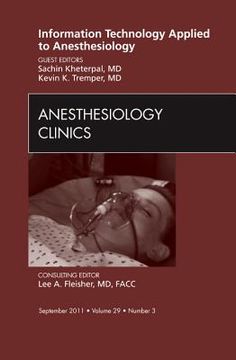 portada Information Technology Applied to Anesthesiology, an Issue of Anesthesiology Clinics: Volume 29-3