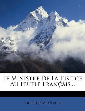 portada Le Ministre de La Justice Au Peuple Francais... (in French)