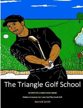 portada The Triangle Golf School: 10 Steps to a great swing (en Inglés)