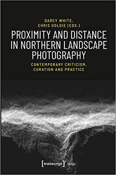 portada Proximity and Distance in Northern Landscape Photography: Contemporary Criticism, Curation, and Practice (Image) (en Inglés)