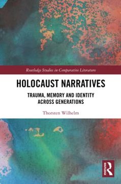 portada Holocaust Narratives: Trauma, Memory and Identity Across Generations (Routledge Studies in Comparative Literature) (en Inglés)