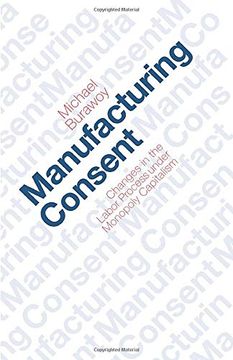 portada Manufacturing Consent: Changes in the Labor Process Under Monopoly Capitalism 