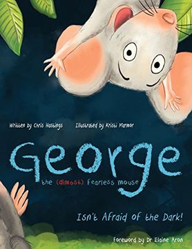 portada George the (Almost) Fearless Mouse: Isn't Afraid of the Dark (in English)