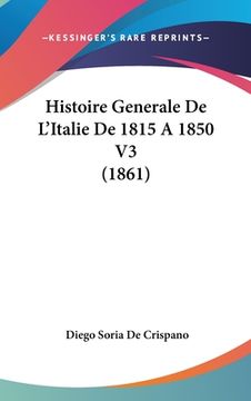 portada Histoire Generale De L'Italie De 1815 A 1850 V3 (1861) (en Francés)