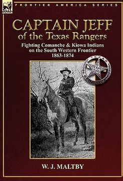 portada captain jeff of the texas rangers: fighting comanche & kiowa indians on the south western frontier 1863-1874 (in English)