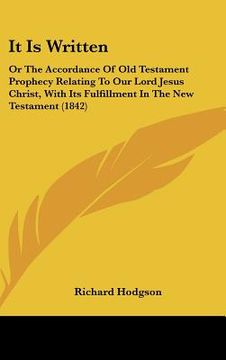 portada it is written: or the accordance of old testament prophecy relating to our lord jesus christ, with its fulfillment in the new testame