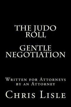 portada The Judo Roll, the Gentle Art of Negotiation (en Inglés)