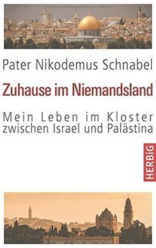 portada Zuhause im Niemandsland: Mein Leben im Kloster zwischen Israel und Palästina (in German)