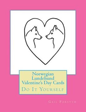portada Norwegian Lundehund Valentine's Day Cards: Do It Yourself (en Inglés)