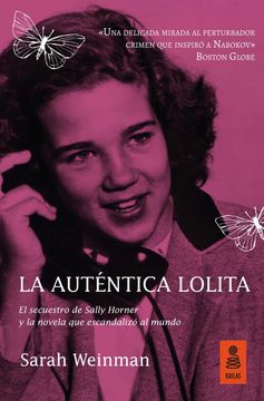 portada La aut Ntica Lolita: El Secuestro de Sally Horner y la Novela que Escandalizó al Mundo: 2 (Kailas Biografías)