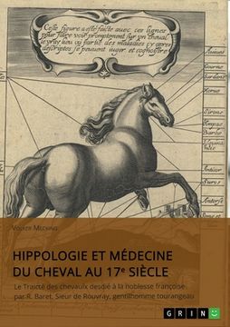 portada Hippologie et médecine du cheval au 17e siècle: Le Traicté des chevaulx desdié à la noblesse françoise par R. Baret, Sieur de Rouvray, gentilhomme tou (en Francés)