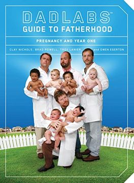 portada Dadlabs (Tm) Guide to Fatherhood: Pregnancy and Year One (en Inglés)