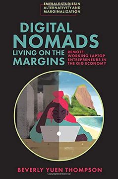 portada Digital Nomads Living on the Margins: Remote-Working Laptop Entrepreneurs in the gig Economy (Emerald Studies in Alternativity and Marginalization) (en Inglés)