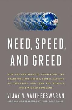 portada Need, Speed, and Greed: How the New Rules of Innovation Can Transform Businesses, Propel Nations to Greatness, and Tame the World's Most Wicke