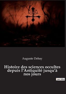 portada Histoire des sciences occultes depuis l'Antiquité jusqu'à nos jours (en Francés)