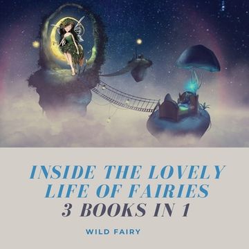 portada Inside the Lovely Life of Fairies: 3 Books in 1 (en Inglés)
