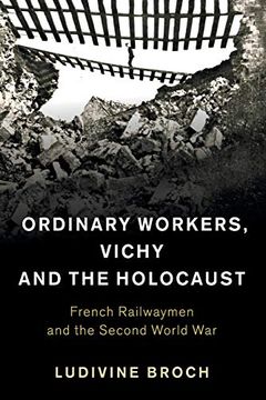 portada Ordinary Workers, Vichy and the Holocaust (Studies in the Social and Cultural History of Modern Warfare) (in English)