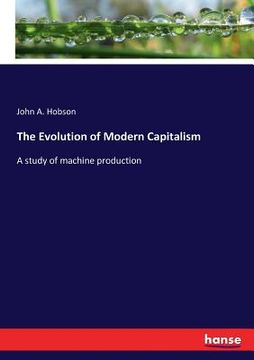portada The Evolution of Modern Capitalism: A study of machine production (en Inglés)