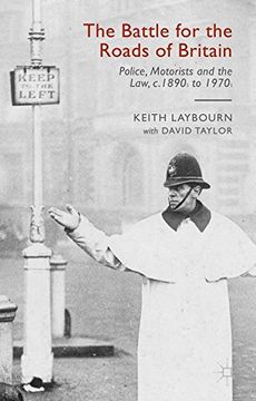 portada The Battle for the Roads of Britain: Police, Motorists and the Law, C. 1890S to 1970S (in English)