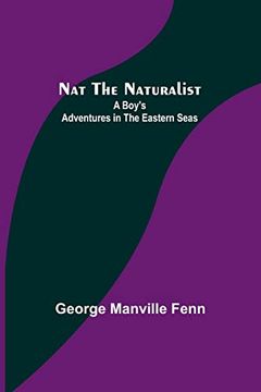 portada Nat the Naturalist; A Boy's Adventures in the Eastern Seas (in English)