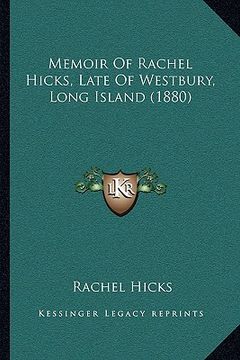 portada memoir of rachel hicks, late of westbury, long island (1880) (in English)