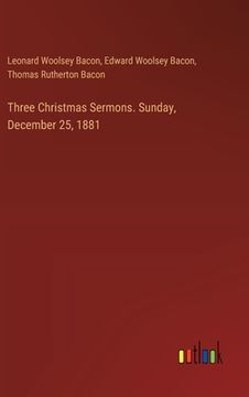 portada Three Christmas Sermons. Sunday, December 25, 1881 (en Inglés)