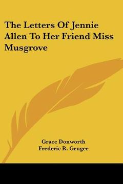 portada the letters of jennie allen to her friend miss musgrove (en Inglés)