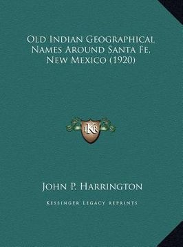 portada old indian geographical names around santa fe, new mexico (1920) (en Inglés)