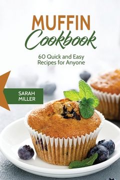 portada Muffin Cookbook: 60 Quick and Easy Recipes for Anyone