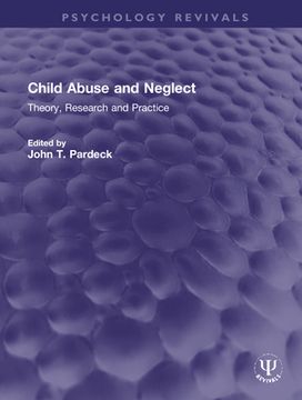 portada Child Abuse and Neglect: Theory, Research and Practice (en Inglés)